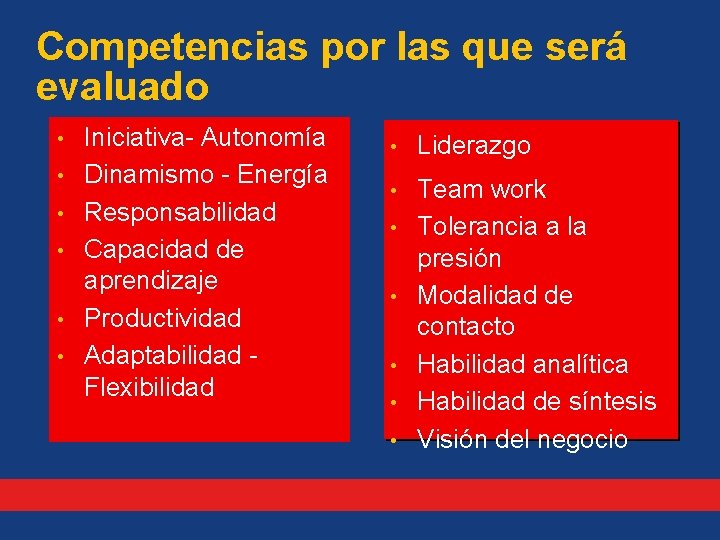 Competencias por las que será evaluado • • • Iniciativa- Autonomía Dinamismo - Energía