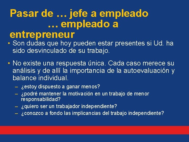 Pasar de … jefe a empleado … empleado a entrepreneur • Son dudas que