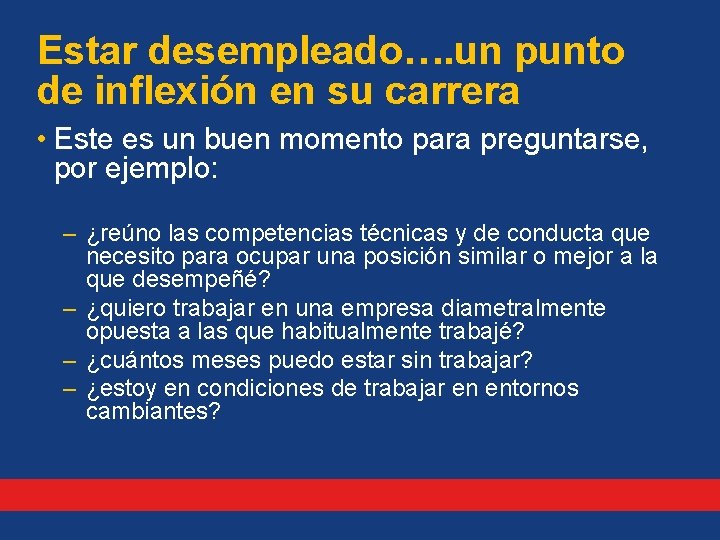 Estar desempleado…. un punto de inflexión en su carrera • Este es un buen