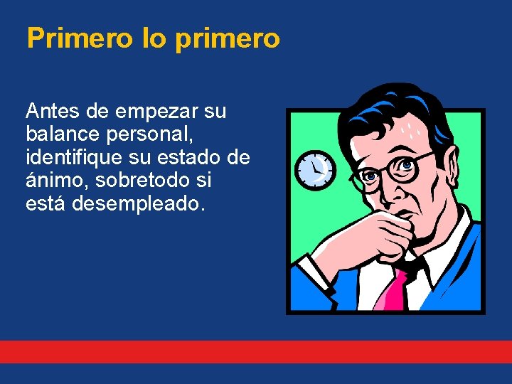 Primero lo primero Antes de empezar su balance personal, identifique su estado de ánimo,