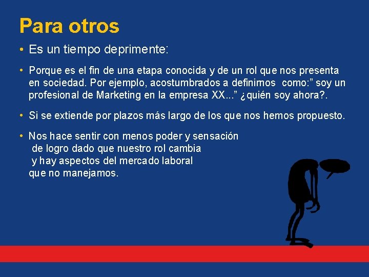 Para otros • Es un tiempo deprimente: • Porque es el fin de una