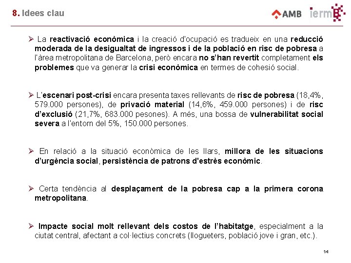 8. Idees clau Ø La reactivació econòmica i la creació d’ocupació es tradueix en