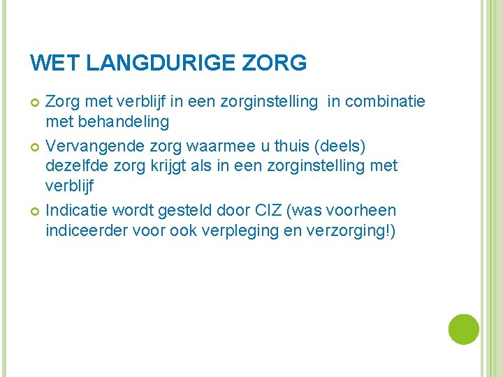 WET LANGDURIGE ZORG Zorg met verblijf in een zorginstelling in combinatie met behandeling Vervangende