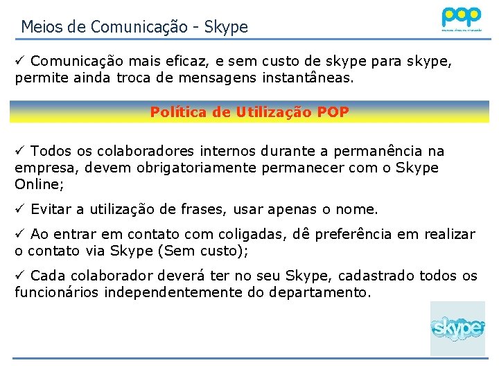 Meios de Comunicação - Skype ü Comunicação mais eficaz, e sem custo de skype
