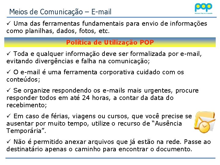 Meios de Comunicação – E-mail ü Uma das ferramentas fundamentais para envio de informações