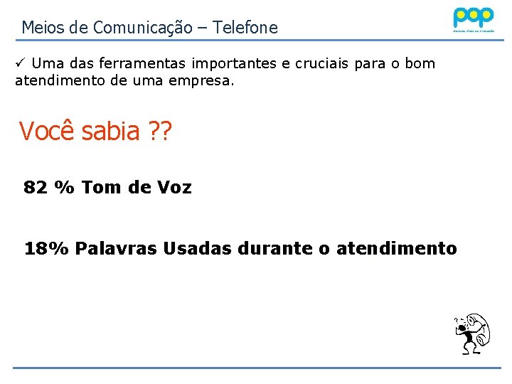 Meios de Comunicação – Telefone ü Uma das ferramentas importantes e cruciais para o