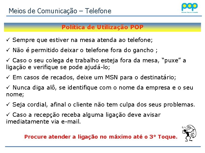 Meios de Comunicação – Telefone Política de Utilização POP ü Sempre que estiver na