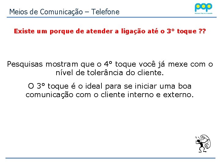 Meios de Comunicação – Telefone Existe um porque de atender a ligação até o