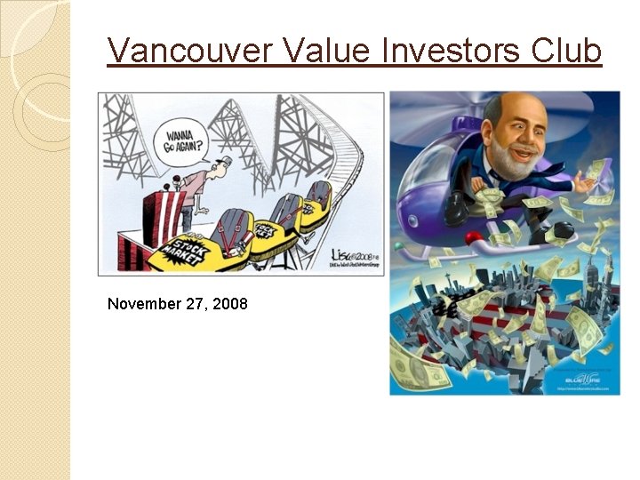 Vancouver Value Investors Club November 27, 2008 