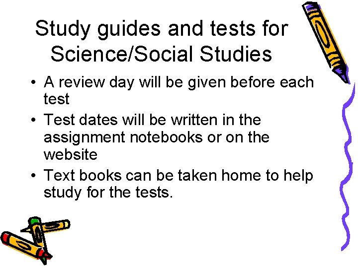 Study guides and tests for Science/Social Studies • A review day will be given