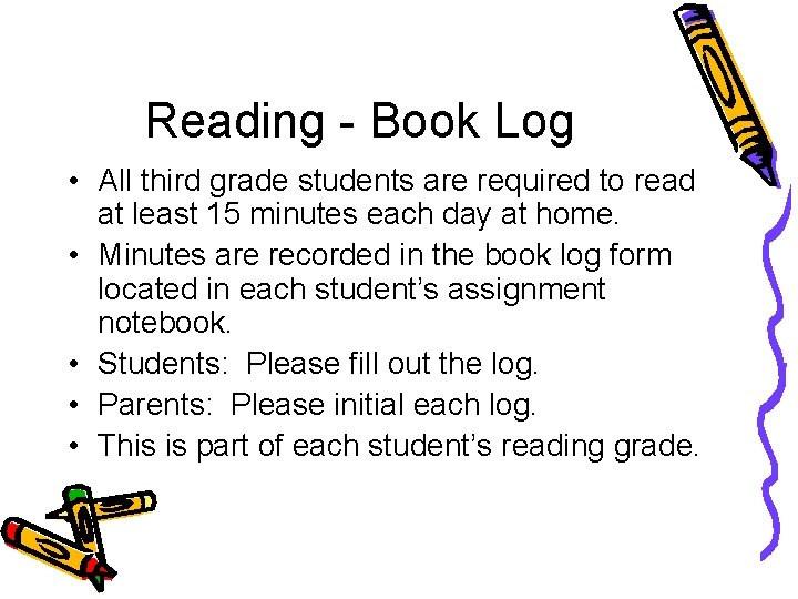 Reading - Book Log • All third grade students are required to read at