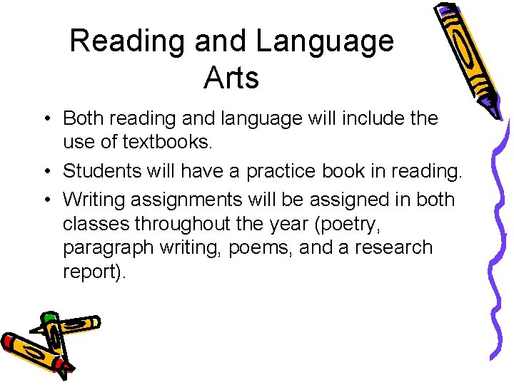 Reading and Language Arts • Both reading and language will include the use of