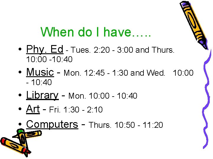 When do I have…. . • Phy. Ed - Tues. 2: 20 - 3: