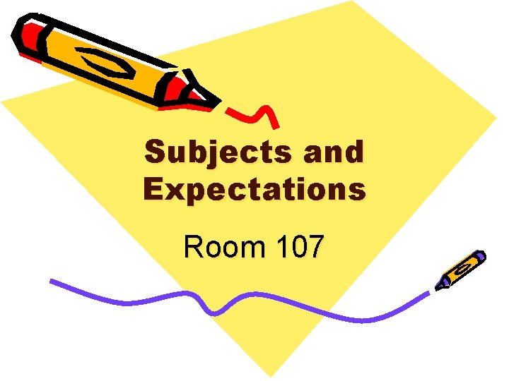 Subjects and Expectations Room 107 