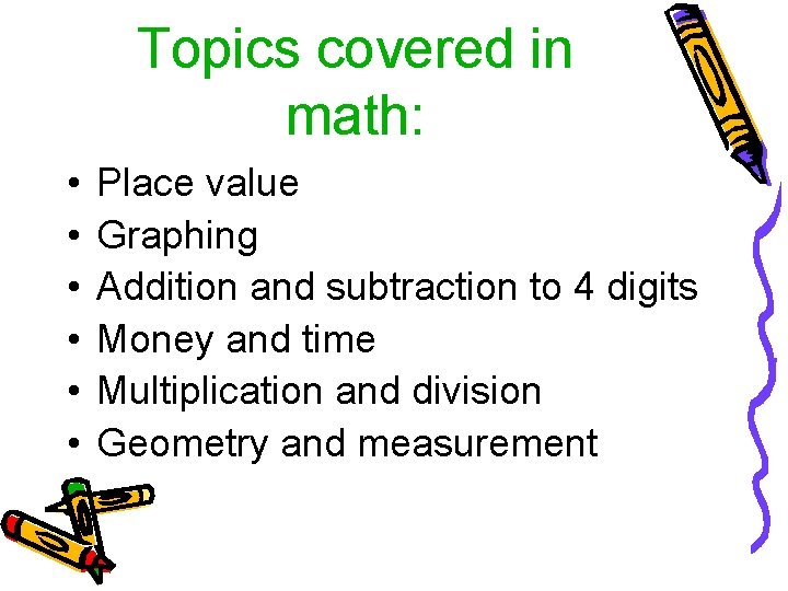 Topics covered in math: • • • Place value Graphing Addition and subtraction to