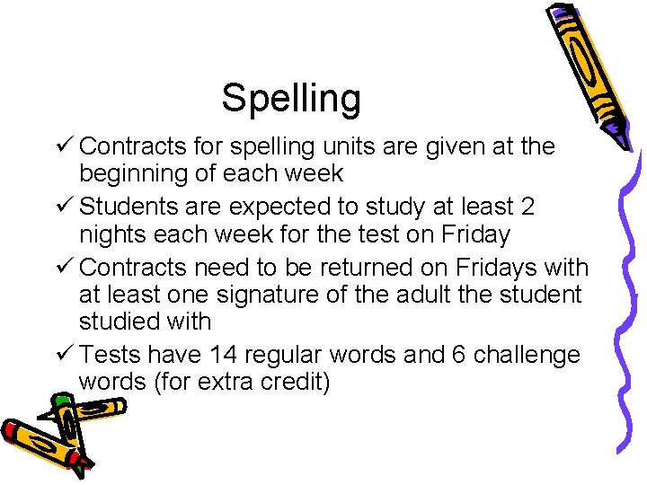 Spelling ü Contracts for spelling units are given at the beginning of each week