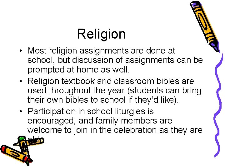 Religion • Most religion assignments are done at school, but discussion of assignments can