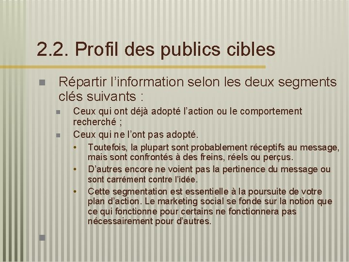 2. 2. Profil des publics cibles n Répartir l’information selon les deux segments clés