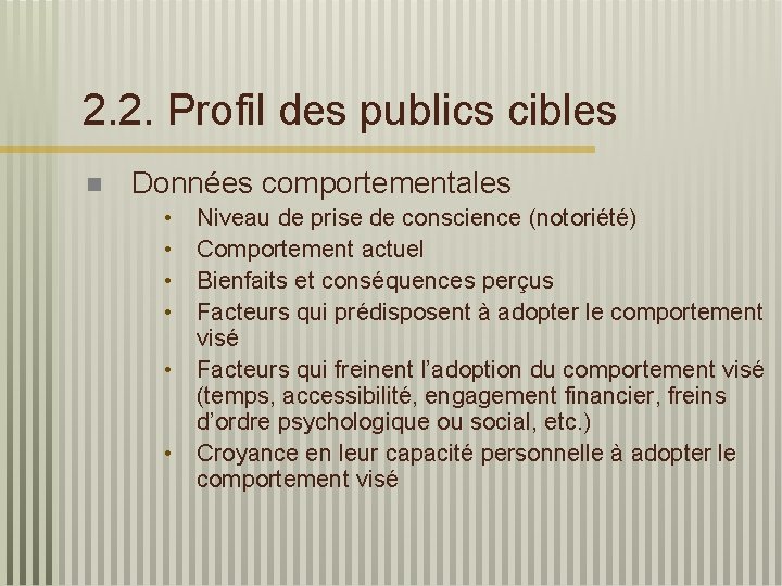 2. 2. Profil des publics cibles n Données comportementales • • • Niveau de