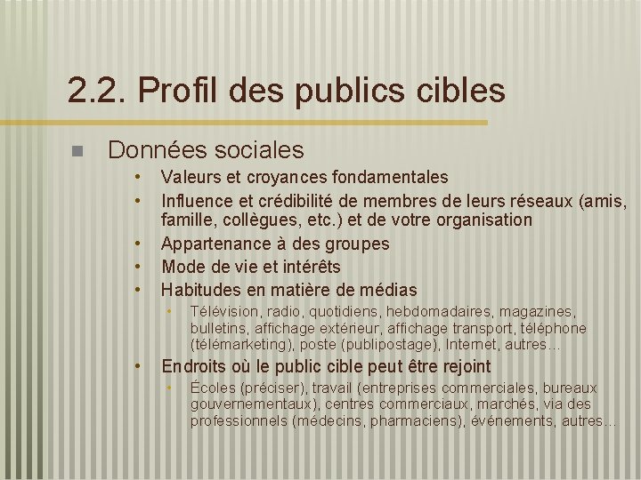 2. 2. Profil des publics cibles n Données sociales • • • Valeurs et