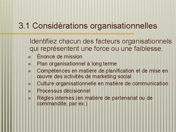 3. 1 Considérations organisationnelles Identifiez chacun des facteurs organisationnels qui représentent une force ou