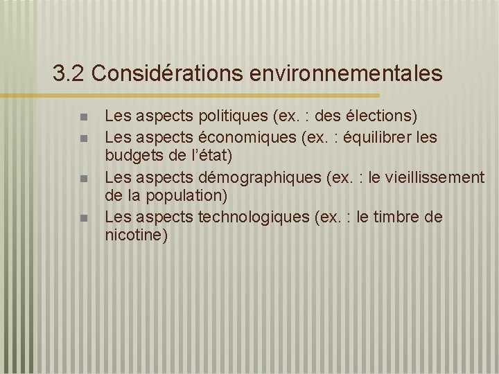 3. 2 Considérations environnementales n n Les aspects politiques (ex. : des élections) Les