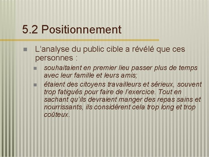 5. 2 Positionnement n L’analyse du public cible a révélé que ces personnes :