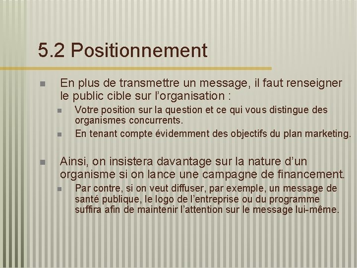 5. 2 Positionnement n En plus de transmettre un message, il faut renseigner le