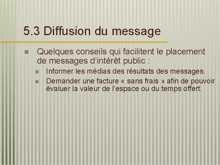 5. 3 Diffusion du message n Quelques conseils qui facilitent le placement de messages