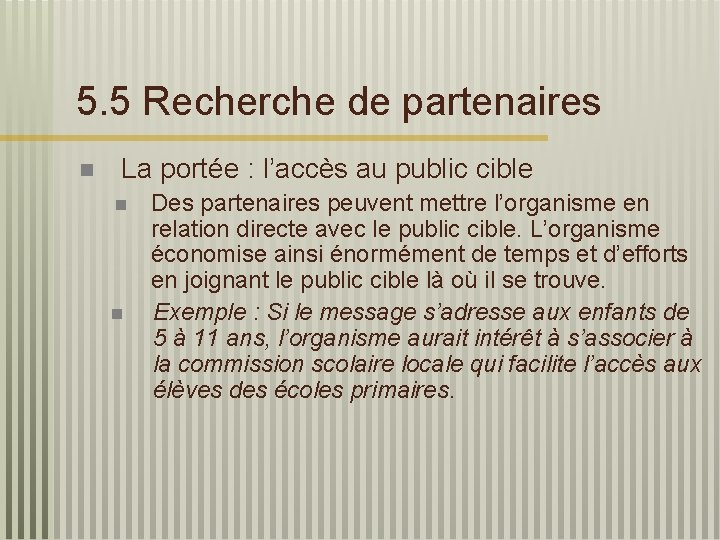 5. 5 Recherche de partenaires n La portée : l’accès au public cible n