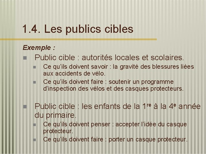1. 4. Les publics cibles Exemple : n Public cible : autorités locales et
