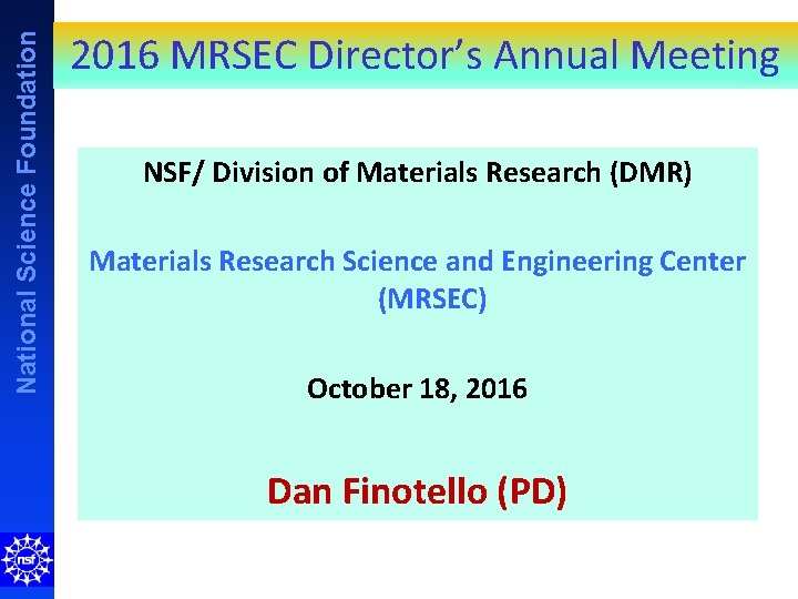 National Science Foundation 2016 MRSEC Director’s Annual Meeting NSF/ Division of Materials Research (DMR)