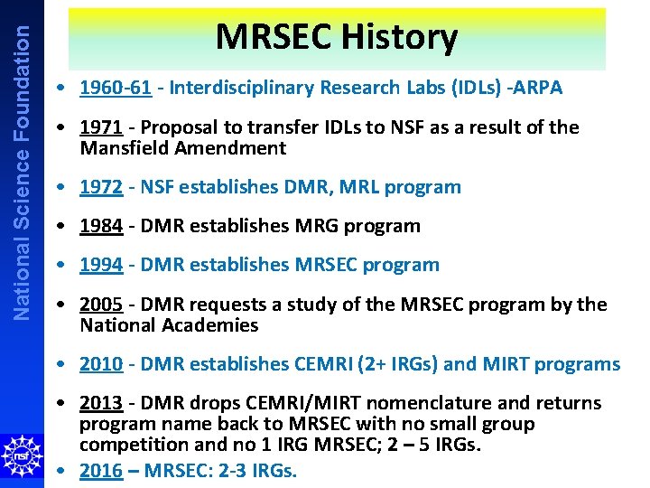 National Science Foundation MRSEC History • 1960 -61 - Interdisciplinary Research Labs (IDLs) -ARPA