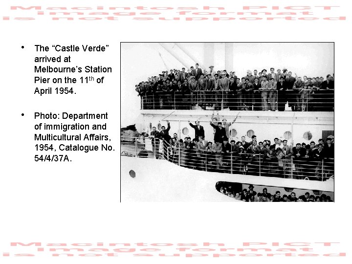  • The “Castle Verde” arrived at Melbourne’s Station Pier on the 11 th