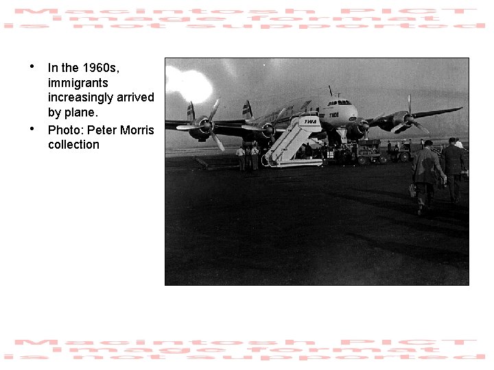  • In the 1960 s, • immigrants increasingly arrived by plane. Photo: Peter