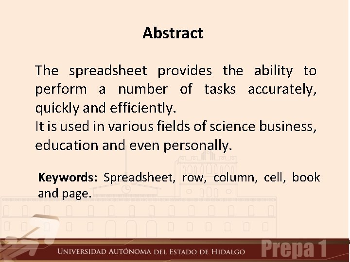 Abstract The spreadsheet provides the ability to perform a number of tasks accurately, quickly