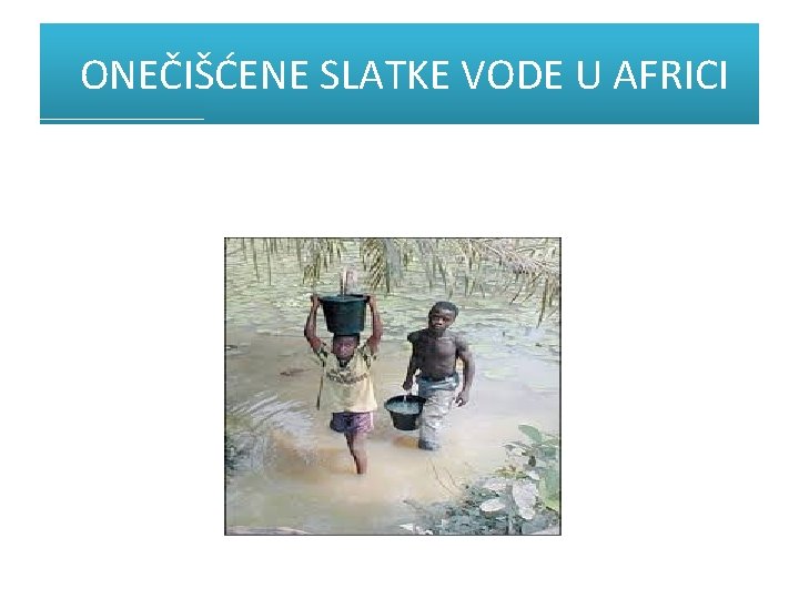 ONEČIŠĆENE SLATKE VODE U AFRICI 