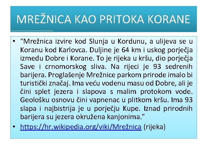 MREŽNICA KAO PRITOKA KORANE • “Mrežnica izvire kod Slunja u Kordunu, a ulijeva se