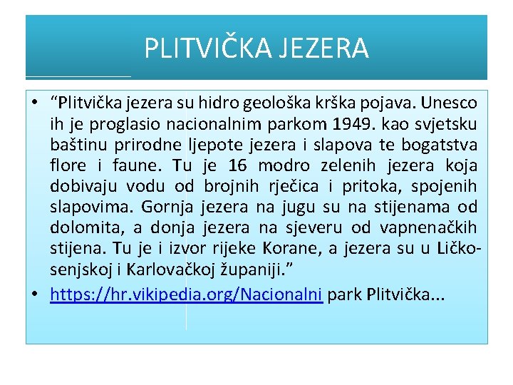 PLITVIČKA JEZERA • “Plitvička jezera su hidro geološka krška pojava. Unesco ih je proglasio