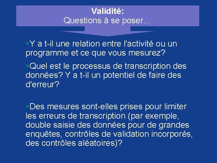 Validité: Questions à se poser… §Y a t-il une relation entre l'activité ou un