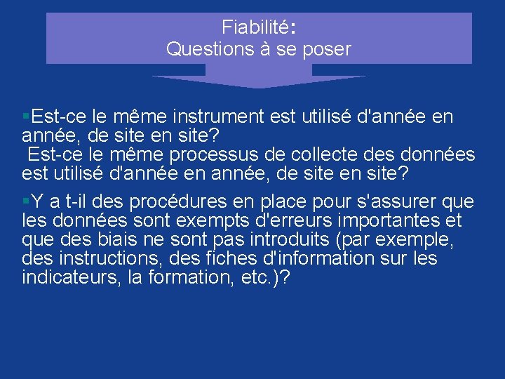 Fiabilité: Questions à se poser §Est-ce le même instrument est utilisé d'année en année,