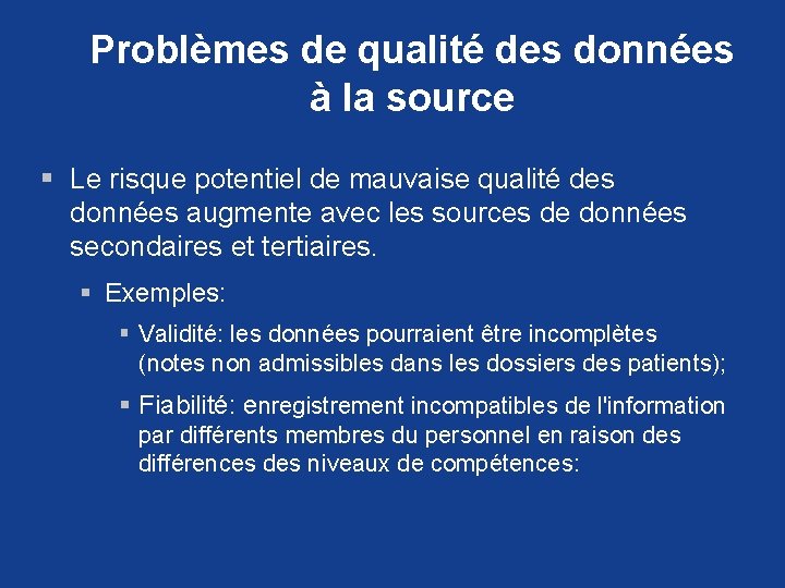 Problèmes de qualité des données à la source § Le risque potentiel de mauvaise