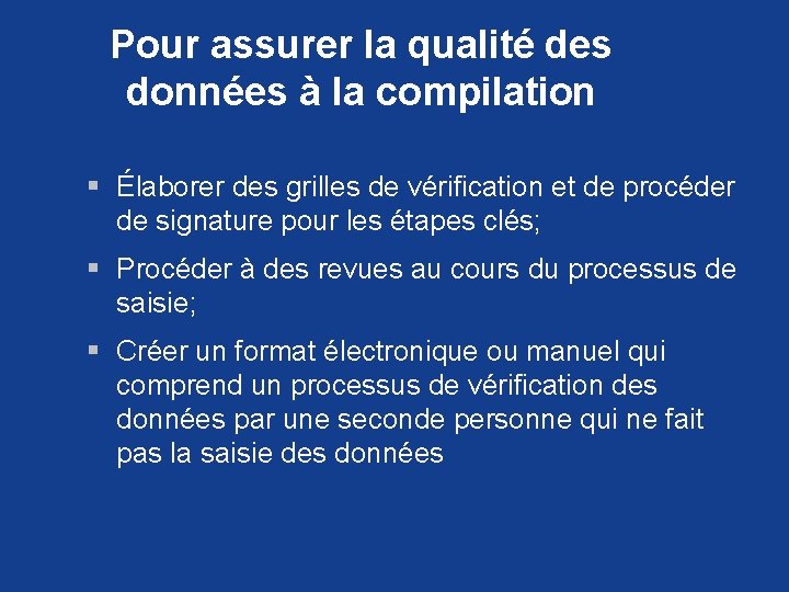 Pour assurer la qualité des données à la compilation § Élaborer des grilles de