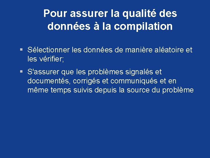 Pour assurer la qualité des données à la compilation § Sélectionner les données de