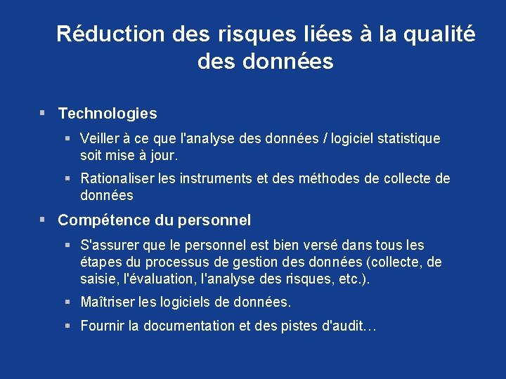 Réduction des risques liées à la qualité des données § Technologies § Veiller à