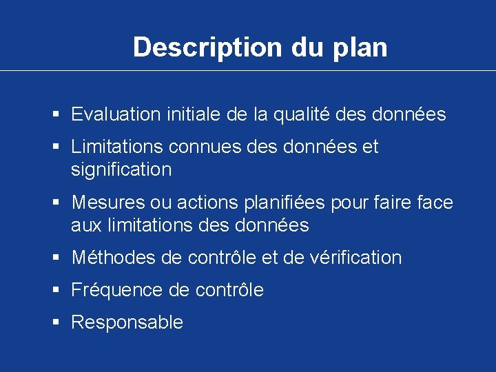 Description du plan § Evaluation initiale de la qualité des données § Limitations connues