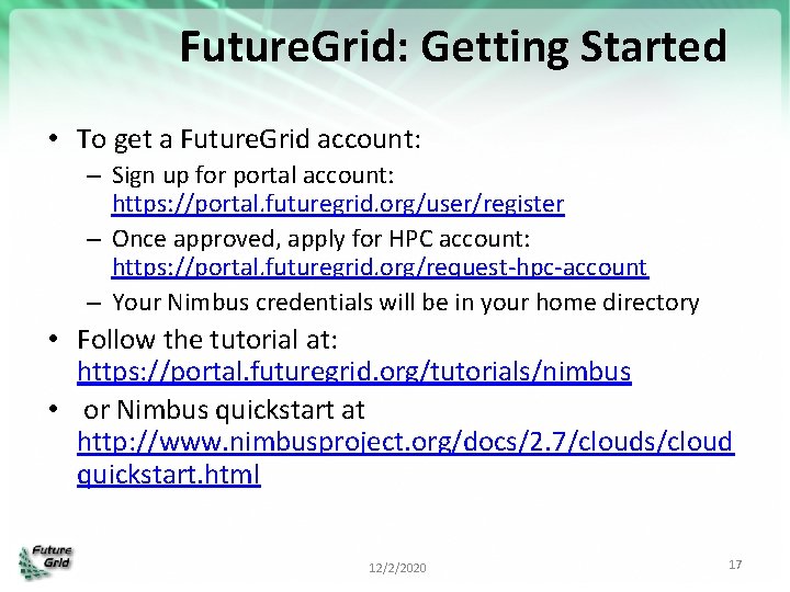 Future. Grid: Getting Started • To get a Future. Grid account: – Sign up