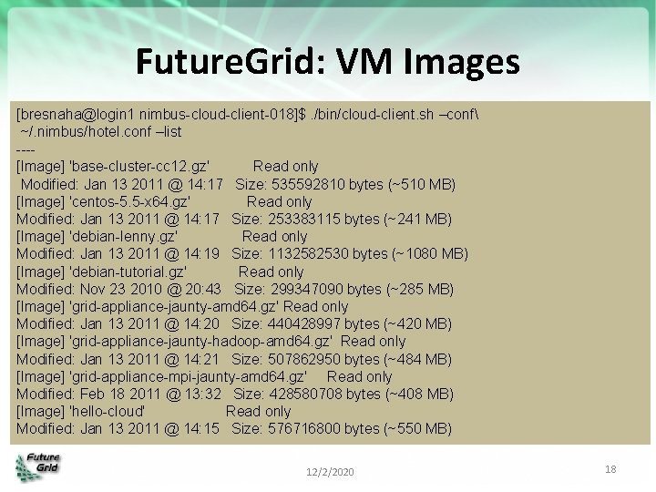 Future. Grid: VM Images [bresnaha@login 1 nimbus-cloud-client-018]$. /bin/cloud-client. sh –conf ~/. nimbus/hotel. conf –list