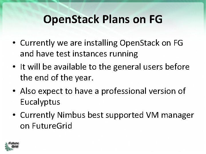 Open. Stack Plans on FG • Currently we are installing Open. Stack on FG