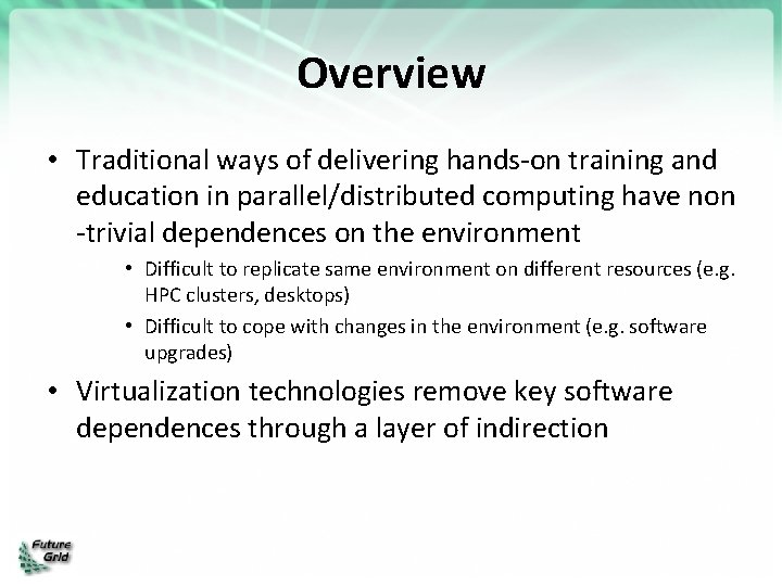 Overview • Traditional ways of delivering hands-on training and education in parallel/distributed computing have